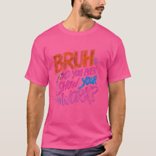 Camiseta Engraçado Professor De Matemática, Bruh Você Até M
