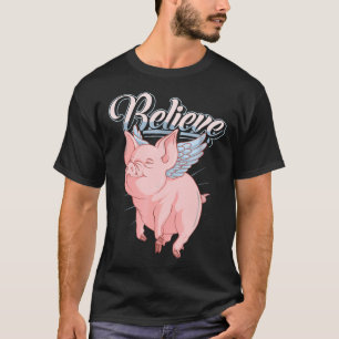 Camiseta Engraçado Quando Os Porcos Voam Acredita Idiom