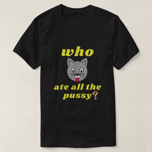 Camiseta Engraçado Que Comeu Toda A Pussy Legal Para Homens (Frente do Design)