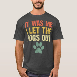 Camiseta Engraçado Que Fui Eu Que Deixei Os Cachorros Sair