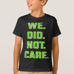 Camiseta Engraçado que não nos importamos com citações de a