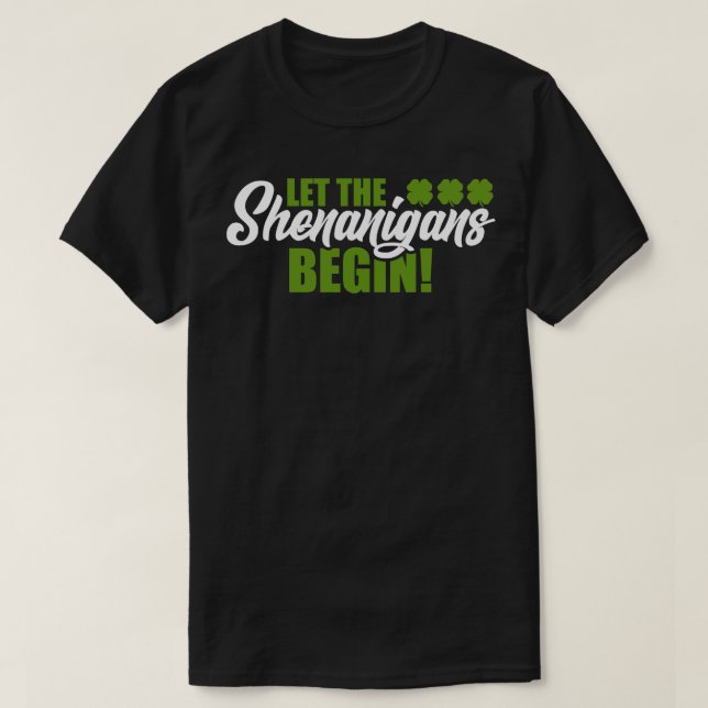 Camiseta Engraçado Que Os Shenanigans Comecem A Fazer Ruas (Frente do Design)
