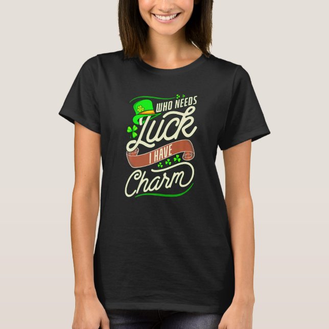 Camiseta Engraçado Que Precisa De Sorte Quando Eu Tenho Um  (Frente)