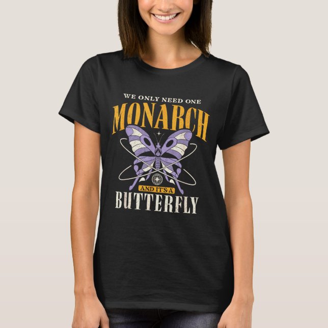 Camiseta Engraçado que só precisamos de um monarca e é uma  (Frente)