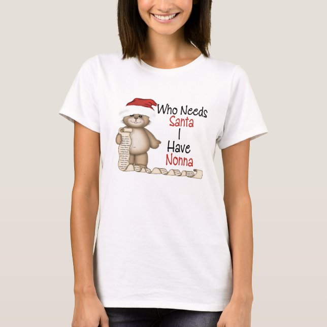Camiseta Engraçado quem precisa o papai noel Nonna (Frente)