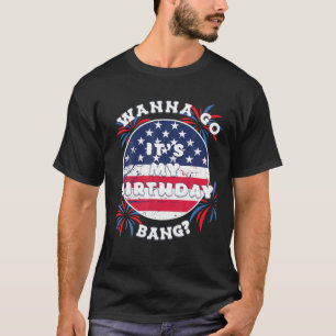 Camiseta Engraçado. Quer Ir Bang? É Meu Aniversário 4 De Ju