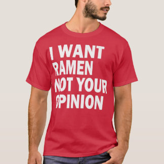 Camiseta Engraçado, quero que Ramen não seja sua opinião