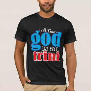 Camiseta Engraçado Relaxe Deus é o que Trini diz