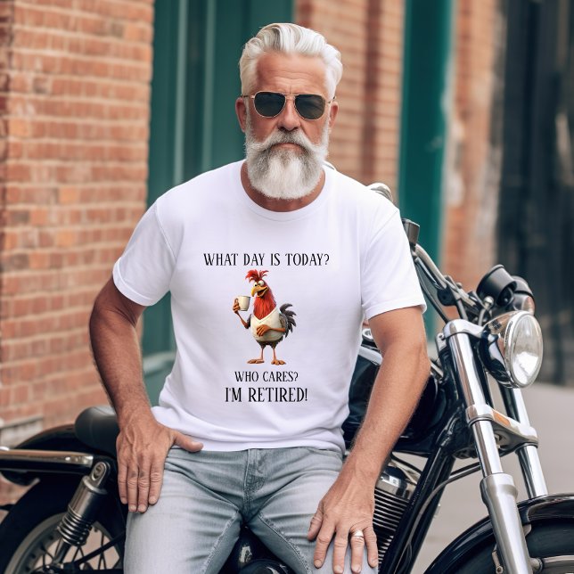 Camiseta Engraçado, Retirada, Retiree Humor Que Dia Hoje É (Criador carregado)