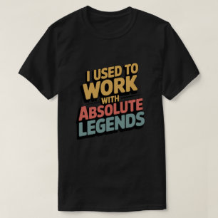 Camiseta Engraçado Retro Eu Costumava Trabalhar Com Lenda