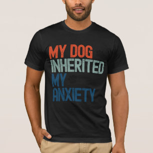 Camiseta Engraçado Retro Meu Cachorro Herdou Minha Ansiedad