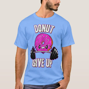 Camiseta Engraçado Rosquinha De Lover Engraçado Desistir Da