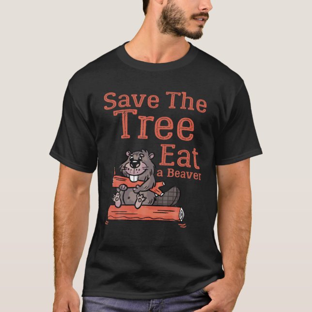 Camiseta Engraçado Salvar A Árvore Comer O Beaver Para O Pl (Frente)