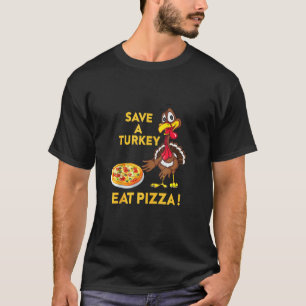 Camiseta Engraçado Salve Uma Turquia Coma Pizza De Ação De 