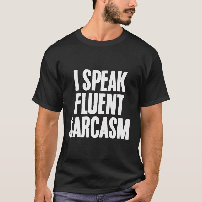 Camiseta Engraçado Sarcástico Humor Citação Fluent Sarcasm  (Frente)