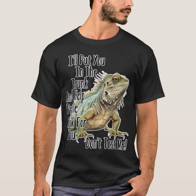 Camiseta Engraçado Sarcástico Iguana Lizard Dizendo (Frente)