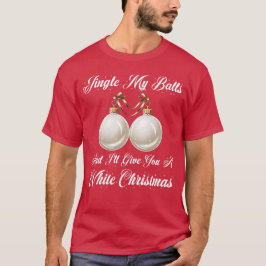 Camiseta Engraçado Sarcástico Jingle My Balls White Christm