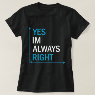 Camiseta Engraçado Sarcástico, sim, estou sempre certo