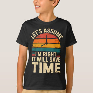 Camiseta Engraçado sarcástico vamos supor que estou certo v