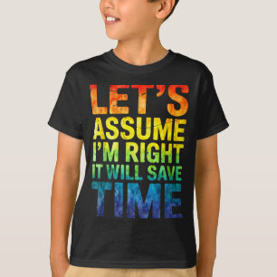 Camiseta Engraçado sarcástico vamos supor que estou certo v