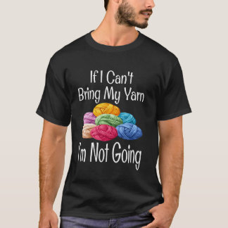 Camiseta Engraçado se eu não puder levar meu fio de lã, não