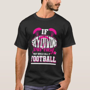 Camiseta Engraçado Se o Paraquedismo Fosse Fácil Eles Iam C