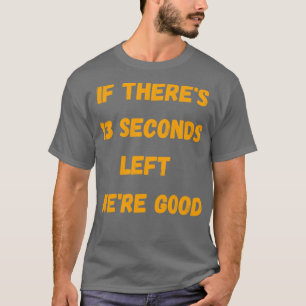 Camiseta Engraçado se o Therex27s tiver 13 segundos restant