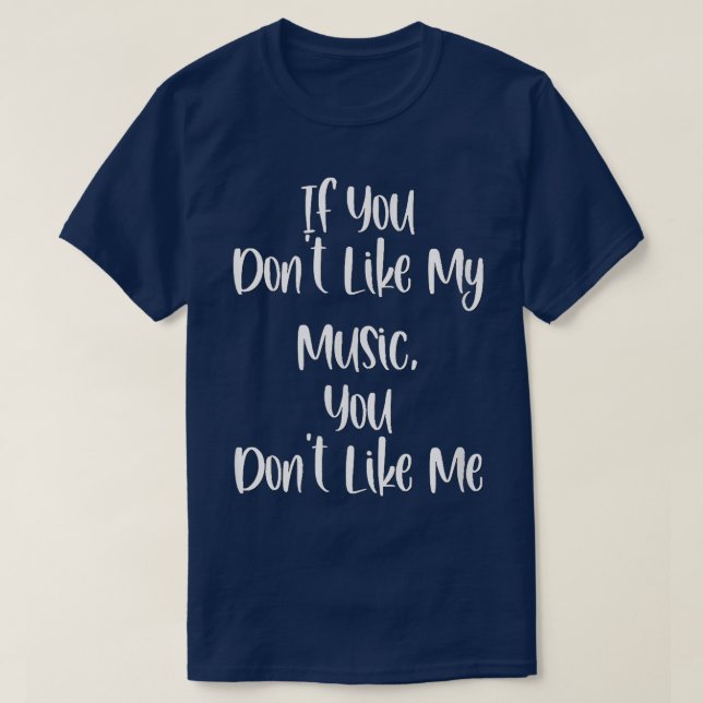 Camiseta Engraçado se você não gosta da minha música você n (Frente do Design)