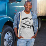 Camiseta Engraçado Semi Truck Driver é assim que eu faço a<br><div class="desc">Esta camiseta engraçada para um motorista de caminhão apresenta um caminhão de lixo amarelo dentro da frase hilária "É assim que eu rolo". Uma referência legal de pop para um motorista de veículo de 18 rodas que gosta de humor moderno. Teto personalizado bonito para motoristas de trailer com seu texto...</div>