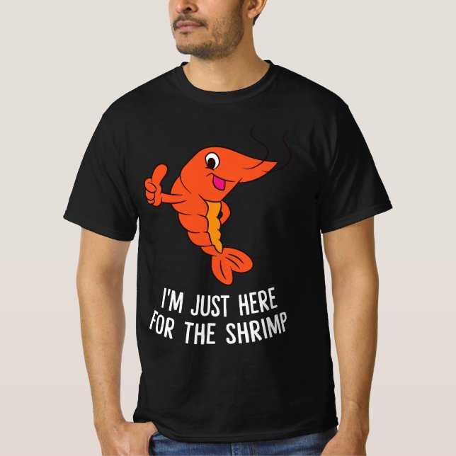 Camiseta Engraçado Shrimps Comida Presente Estou aqui para  (Frente)