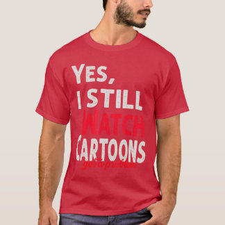 Camiseta Engraçado Sim Eu Ainda Assisto Desenhos Problema H
