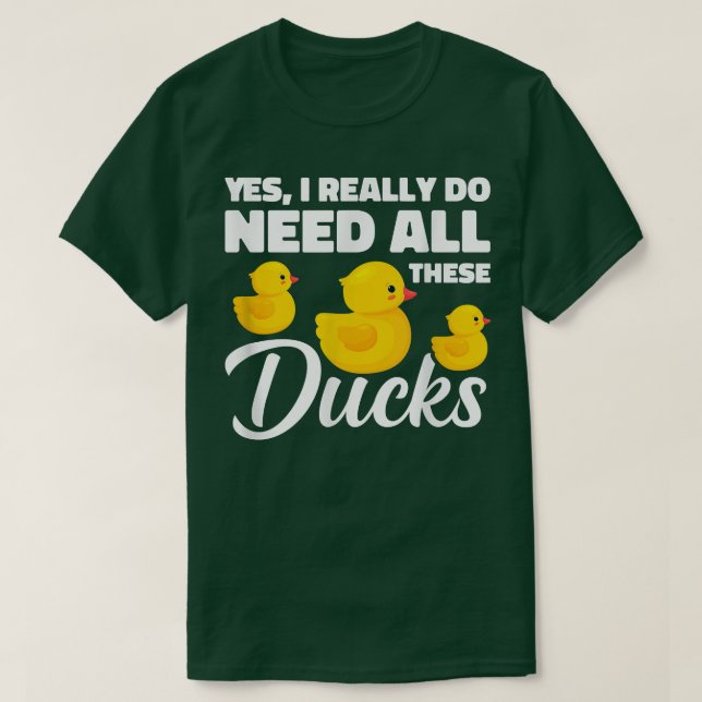 Camiseta Engraçado, Sim, Eu Realmente Preciso Desses Patos, (Frente do Design)