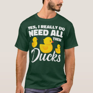 Camiseta Engraçado, Sim, Eu Realmente Preciso Desses Patos,