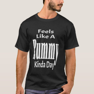Camiseta Engraçado Sinto Que É Um Dia Daqueles De Rummy Sar