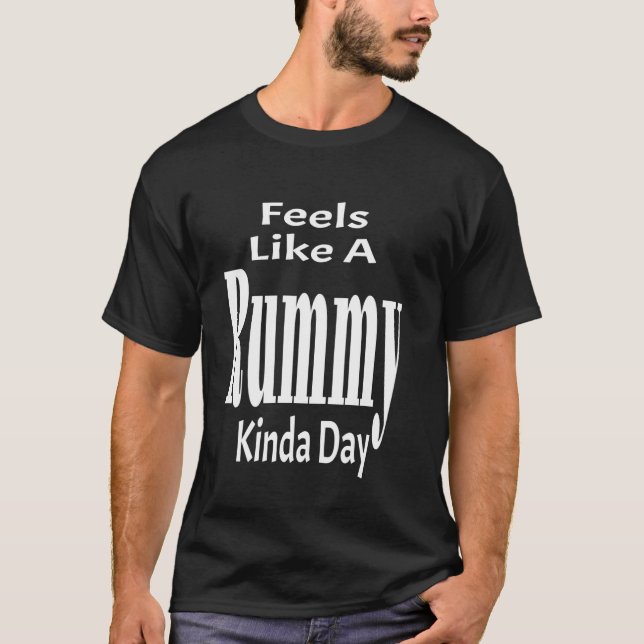 Camiseta Engraçado Sinto Que É Um Dia Daqueles De Rummy Sar (Frente)