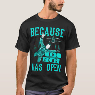 Camiseta Engraçado Skydiving Porque A Porta Estava Aberta S