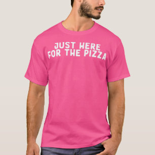 Camiseta Engraçado Só Aqui Pela Pizza Dizendo Coisa Engraça