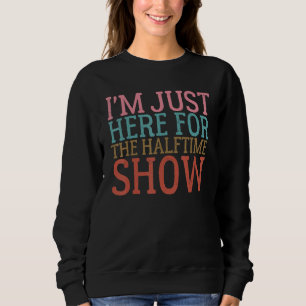 Camiseta Engraçado, só estou aqui para o show do meio-tempo