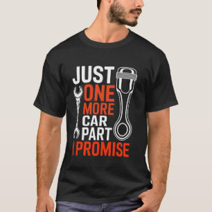 Camiseta Engraçado Só Mais Uma Peça De Carro Eu Prometo Ent