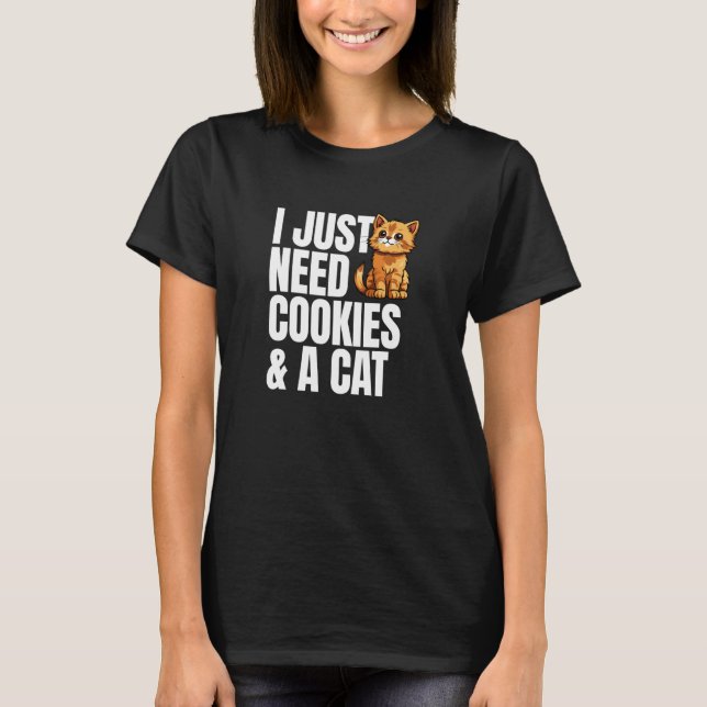 Camiseta Engraçado, só preciso de biscoitos e um Gato (Frente)