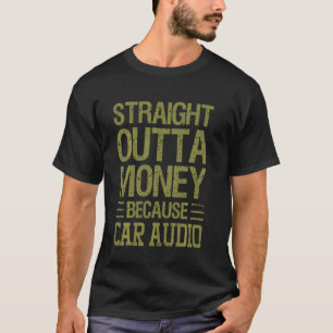 Camiseta Engraçado Som de Carro Straight Outta Money Para H