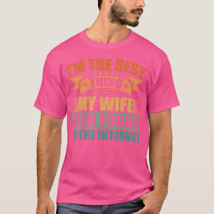 Camiseta Engraçado SOU A Melhor Coisa Que Minha Esposa Já E