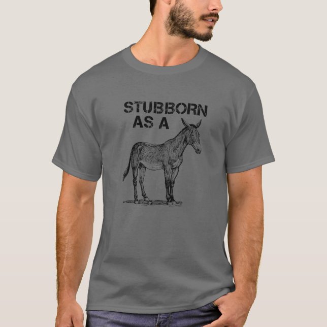 Camiseta Engraçado Stubborn Como Um Animal Da Mula (Frente)