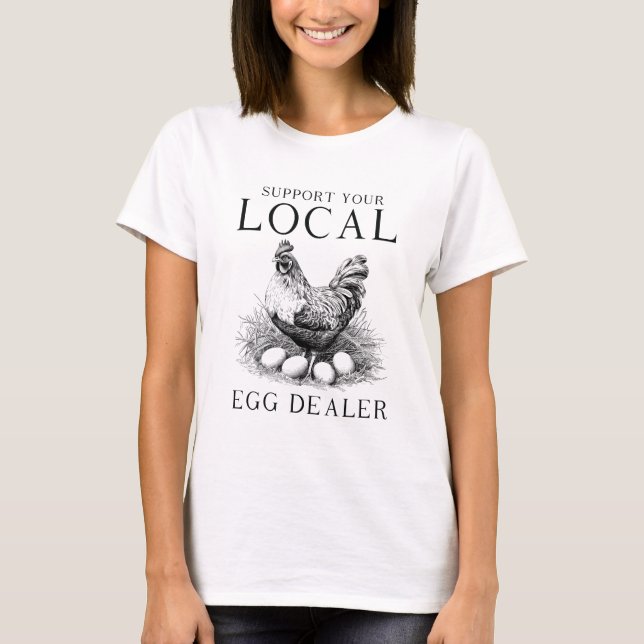 Camiseta Engraçado Suportar Seu Revendedor De Ovos Local He (Frente)
