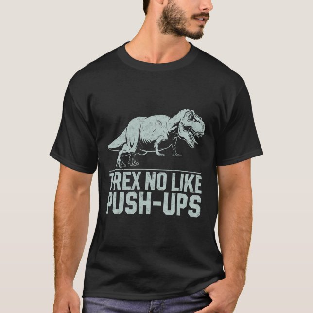 Camiseta Engraçado T-rex Não Como Push-ups Dinossauro Worko (Frente)