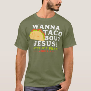 Camiseta Engraçado Taco Quer Taco Sobre Jesus