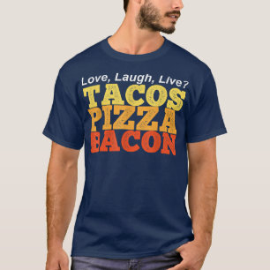 Camiseta Engraçado TACOS PIZZA BACON Em Vez do Amor Rir Ao 