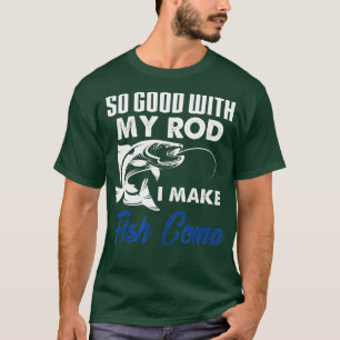 Camiseta Engraçado Tão Bom Com Meu Rod Eu Faço Peixe Vir Pe