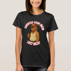 Camiseta Engraçado Tarifou Sua Mãe Ontem À Noite