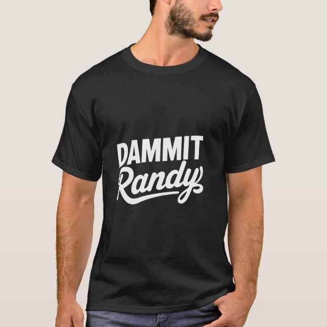 Camiseta Engraçado Tending Meme Dammit Randy (Frente)